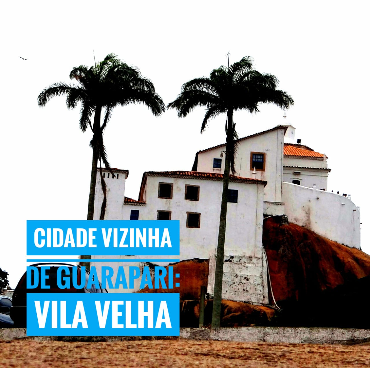 Cidade vizinha de Guarapari: Vila Velha – Tudo é Mara